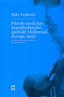 FILMSKI MEDIJ KAO (TRANS)KULTURALNI SPEKTAKL - HOLLYWOOD, EUROPA, AZIJA-0 FILMSKI MEDIJ KAO (TRANS)KULTURALNI SPEKTAKL - HOLLYWOOD, EUROPA, AZIJA-0