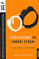 SVJETLUCANJE NA TAMNOJ STRANI - kreativnost i spoznaja u prirodnim znanostima-0 SVJETLUCANJE NA TAMNOJ STRANI - kreativnost i spoznaja u prirodnim znanostima-0