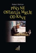 PIVO NE OSTAVLJA MRLJE OD KAVE-0 PIVO NE OSTAVLJA MRLJE OD KAVE-0