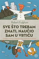 SVE ŠTO TREBAM ZNATI, NAUČIO SAM U VRTIĆU-0 SVE ŠTO TREBAM ZNATI, NAUČIO SAM U VRTIĆU-0