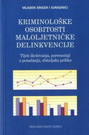 KRIMINOLOŠKE OSOBITOSTI MALOLJETNIČKE DELINKVENCIJE - Tijek školovanja, poremećaji u ponašanju, obiteljske prilike-0 KRIMINOLOŠKE OSOBITOSTI MALOLJETNIČKE DELINKVENCIJE - Tijek školovanja, poremećaji u ponašanju, obiteljske prilike-0