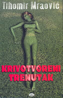 KRIVOTVORENI TRENUTAK-0 KRIVOTVORENI TRENUTAK-0