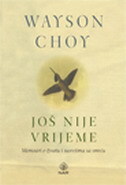 JOŠ NIJE VRIJEME - Memoari o životu i susretima sa smrću-0 JOŠ NIJE VRIJEME - Memoari o životu i susretima sa smrću-0