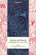 IDENTITY AND ALTERITY IN HAGIOGRAPHY AND THE CULT OF SAINTS-0 IDENTITY AND ALTERITY IN HAGIOGRAPHY AND THE CULT OF SAINTS-0
