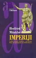 IMPERIJI - LOGIKA SVJETSKE VLADAVINE - OD STAROGA RIMA DO SJEDINJENIH AMERIČKIH DRŽAVA-0 IMPERIJI - LOGIKA SVJETSKE VLADAVINE - OD STAROGA RIMA DO SJEDINJENIH AMERIČKIH DRŽAVA-0