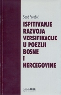 ISPITIVANJE RAZVOJA VERSIFIKACIJE U POEZIJI BOSNE I HERCEGOVINE-0 ISPITIVANJE RAZVOJA VERSIFIKACIJE U POEZIJI BOSNE I HERCEGOVINE-0