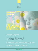 BEBA FILOZOF - Što nam djeca govore o istini, ljubavi i smislu života-0 BEBA FILOZOF - Što nam djeca govore o istini, ljubavi i smislu života-0