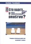 ZAŠTO RADITI U POSTINDUSTRIJSKOM DRUŠTVU?-0 ZAŠTO RADITI U POSTINDUSTRIJSKOM DRUŠTVU?-0
