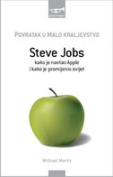 POVRATAK U MALO KRALJEVSTVO - STEVE JOBS, KAKO JE NASTAO APPLE I KAKO JE PROMIJENIO SVIJET-0 POVRATAK U MALO KRALJEVSTVO - STEVE JOBS, KAKO JE NASTAO APPLE I KAKO JE PROMIJENIO SVIJET-0