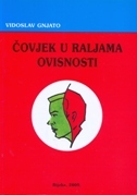 ČOVJEK U RALJAMA OVISNOSTI-0 ČOVJEK U RALJAMA OVISNOSTI-0