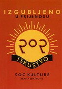 IZGUBLJENO U PRIJENOSU - POP ISKUSTVO SOC KULTURE-0 IZGUBLJENO U PRIJENOSU - POP ISKUSTVO SOC KULTURE-0