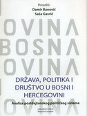 DRŽAVA, POLITIKA I DRUŠTVO U BOSNI I HERCEGOVINI - Analiza postdejtonskog političkog sistema-0 DRŽAVA, POLITIKA I DRUŠTVO U BOSNI I HERCEGOVINI - Analiza postdejtonskog političkog sistema-0