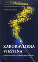 ZABORAVLJENA VJEŠTINA - Umijeće svjesnog stvaranja željenih iskustava-0 ZABORAVLJENA VJEŠTINA - Umijeće svjesnog stvaranja željenih iskustava-0