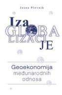 IZA GLOBALIZACIJE - Geoekonomija međunarodnih odnosa-0 IZA GLOBALIZACIJE - Geoekonomija međunarodnih odnosa-0
