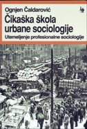 ČIKAŠKA ŠKOLA URBANE SOCIOLOGIJE - Utemeljenje profesionalne sociologije-0 ČIKAŠKA ŠKOLA URBANE SOCIOLOGIJE - Utemeljenje profesionalne sociologije-0