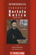 AUTOBIOGRAFIJA ISUSOVCA BARTOLA KAŠIĆA - u prijevodu i u izvorniku-0 AUTOBIOGRAFIJA ISUSOVCA BARTOLA KAŠIĆA - u prijevodu i u izvorniku-0