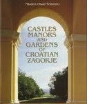 CASTLES MANORS AND GARDENS OF CROATIAN ZAGORJE-0 CASTLES MANORS AND GARDENS OF CROATIAN ZAGORJE-0
