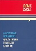 OLD QUESTIONS, NEW ANSWERS - QUALITY CRITERIA FOR MUSEUM EDUCATION-0 OLD QUESTIONS, NEW ANSWERS - QUALITY CRITERIA FOR MUSEUM EDUCATION-0