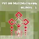 PUT DO MATEMATIČKOG OLIMPA 6-0 PUT DO MATEMATIČKOG OLIMPA 6-0