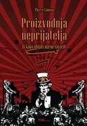 PROIZVODNJA NEPRIJATELJA - ili kako ubijati mirne savjesti-0 PROIZVODNJA NEPRIJATELJA - ili kako ubijati mirne savjesti-0
