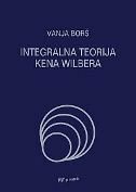 INTEGRALNA TEORIJA KENA WILBERA-0 INTEGRALNA TEORIJA KENA WILBERA-0