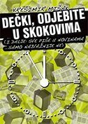 DEČKI, ODJEBITE U SKOKOVIMA-0 DEČKI, ODJEBITE U SKOKOVIMA-0