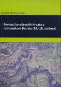POVIJEST KARAŠEVSKIH HRVATA U RUMUNJSKOM BANATU (16. - 18. STOLJEĆE)-0 POVIJEST KARAŠEVSKIH HRVATA U RUMUNJSKOM BANATU (16. - 18. STOLJEĆE)-0