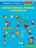 PRIPREMA ZA ŠKOLU - VJEŽBE ČITANJA, PISANJA I RAČUNANJA (6-7 godina)-0 PRIPREMA ZA ŠKOLU - VJEŽBE ČITANJA, PISANJA I RAČUNANJA (6-7 godina)-0