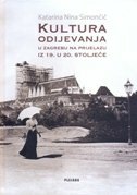 KULTURA ODIJEVANJA U ZAGREBU NA PRIJELAZU IZ 19. U 20. STOLJEĆE-0 KULTURA ODIJEVANJA U ZAGREBU NA PRIJELAZU IZ 19. U 20. STOLJEĆE-0