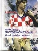 HRVATSKA U FILOZOFSKOM ZRCALU - moral, politika i kultura-0 HRVATSKA U FILOZOFSKOM ZRCALU - moral, politika i kultura-0