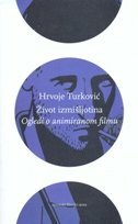 ŽIVOT IZMIŠLJOTINA - Ogledi o animiranom filmu-0 ŽIVOT IZMIŠLJOTINA - Ogledi o animiranom filmu-0