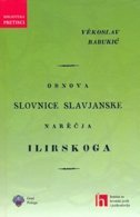OSNOVA SLOVNICE SLAVJANSKE NAREČJA ILIRSKOGA - VJEKOSLAV BABUKIĆ-0 OSNOVA SLOVNICE SLAVJANSKE NAREČJA ILIRSKOGA - VJEKOSLAV BABUKIĆ-0
