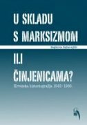 U SKLADU S MARKSIZMOM ILI ČINJENICAMA? - HRVATSKA HISTORIOGRAFIJA 1945. - 1960.-0 U SKLADU S MARKSIZMOM ILI ČINJENICAMA? - HRVATSKA HISTORIOGRAFIJA 1945. - 1960.-0