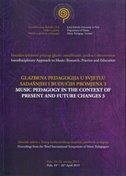GLAZBENA PEDAGOGIJA U SVIJETU SADAŠNJIH I BUDUĆIH PROMJENA 3 / MUSIC PEDAGOGY IN THE CONTEXT OF PRESENT AND FUTURE CHANGES 3-0 GLAZBENA PEDAGOGIJA U SVIJETU SADAŠNJIH I BUDUĆIH PROMJENA 3 / MUSIC PEDAGOGY IN THE CONTEXT OF PRESENT AND FUTURE CHANGES 3-0