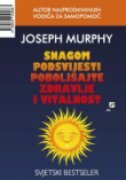 SNAGOM PODSVIJESTI POBOLJŠAJTE ZDRAVLJE I VITALNOST-0 SNAGOM PODSVIJESTI POBOLJŠAJTE ZDRAVLJE I VITALNOST-0