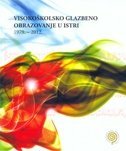 VISOKOŠKOLSKO GLAZBENO OBRAZOVANJE U ISTRI 1979.-2012.-0 VISOKOŠKOLSKO GLAZBENO OBRAZOVANJE U ISTRI 1979.-2012.-0