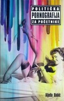 POLITIČKA PORNOGRAFIJA ZA POČETNIKE-0 POLITIČKA PORNOGRAFIJA ZA POČETNIKE-0