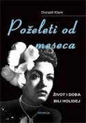 POŽELETI OD MESECA - ŽIVOT I DOBA BILI HOLIDEJ-0 POŽELETI OD MESECA - ŽIVOT I DOBA BILI HOLIDEJ-0