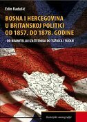 BOSNA I HERCEGOVINA U BRITANSKOJ POLITICI OD 1857. DO 1878.-0 BOSNA I HERCEGOVINA U BRITANSKOJ POLITICI OD 1857. DO 1878.-0