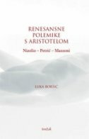 RENESANSNE POLEMIKE S ARISTOTELOM (Nizolio-Petrić-Mazzoni)-0 RENESANSNE POLEMIKE S ARISTOTELOM (Nizolio-Petrić-Mazzoni)-0