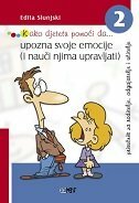 KAKO DJETETU POMOĆI DA (2) - UPOZNA SVOJE EMOCIJE (I NAUČI NJIMA UPRAVLJATI)-0 KAKO DJETETU POMOĆI DA (2) - UPOZNA SVOJE EMOCIJE (I NAUČI NJIMA UPRAVLJATI)-0