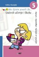 KAKO DJETETU POMOĆI DA (5) - (ZA)VOLI UČENJE I ŠKOLU-0 KAKO DJETETU POMOĆI DA (5) - (ZA)VOLI UČENJE I ŠKOLU-0