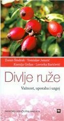 DIVLJE RUŽE - VAŽNOST, UPORABA I UZGOJ-0 DIVLJE RUŽE - VAŽNOST, UPORABA I UZGOJ-0