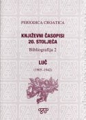 PERIODICA CROATICA - Književni časopisi 20. stoljeća / Bibliografija 2 - LUČ (1905.-1942.)-0