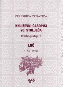 PERIODICA CROATICA - Književni časopisi 20. stoljeća / Bibliografija 2 - LUČ (1905.-1942.)-0 PERIODICA CROATICA - Književni časopisi 20. stoljeća / Bibliografija 2 - LUČ (1905.-1942.)-0