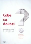 GDJE SU DOKAZI - BOLJA ISTRAŽIVANJA ZA BOLJE ZDRAVLJE-0 GDJE SU DOKAZI - BOLJA ISTRAŽIVANJA ZA BOLJE ZDRAVLJE-0