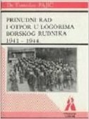 PRINUDNI RAD I OTPOR U LOGORIMA BORSKOG RUDNIKA 1941-1944-0