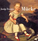 JOSIP FRANJO MUCKE 1821-1883-0 JOSIP FRANJO MUCKE 1821-1883-0