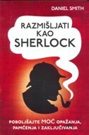 RAZMIŠLJATI KAO SHERLOCK - Poboljšajte moć opažanja, pamćenja i zaključivanja-0 RAZMIŠLJATI KAO SHERLOCK - Poboljšajte moć opažanja, pamćenja i zaključivanja-0