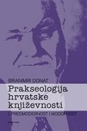 PRAKSEOLOGIJA HRVATSKE KNJIŽEVNOSTI 1 - PREDMODERNOST I MODERNOST-0 PRAKSEOLOGIJA HRVATSKE KNJIŽEVNOSTI 1 - PREDMODERNOST I MODERNOST-0